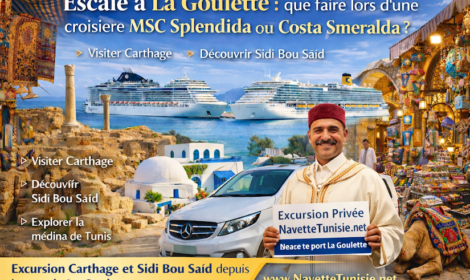 Escale à La Goulette : Que faire lors d’une croisière MSC Splendida ou Costa Smeralda ? Excursion Carthage Sidi Bou Saïd depuis le port de croisière
